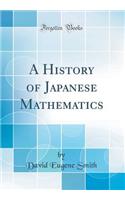 A History of Japanese Mathematics (Classic Reprint)