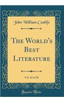 The World's Best Literature, Vol. 10 of 30 (Classic Reprint)