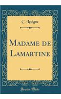 Madame de Lamartine (Classic Reprint)