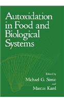 Autoxidation in Food and Biological Systems
