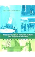 Implementing Health-Protective Features and Practices in Buildings: Workshop Proceedings: Federal Facilities Council Technical Report #148