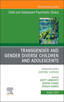 Transgender and Gender Diverse Children and Adolescents, an Issue of Child and Adolescent Psychiatric Clinics of North America