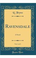 Ravensdale, Vol. 2 of 3: A Novel (Classic Reprint): A Novel (Classic Reprint)