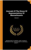 Journals Of The House Of Representatives Of Massachusetts; Volume 2