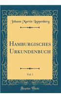 Hamburgisches Urkundenbuch, Vol. 1 (Classic Reprint)