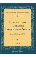 Agricultural Libraries Information Notes, Vol. 16: June, July, August 1990 (Classic Reprint)