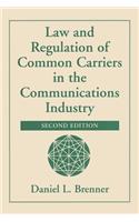 Law And Regulation Of Common Carriers In The Communications Industry
