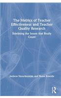 The Metrics of Teacher Effectiveness and Teacher Quality Research