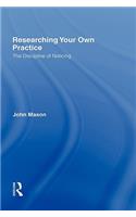 Researching Your Own Practice: The Discipline of Noticing