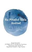 The Mindful Child Journal: A Four Week Journal for Exploring Mindfulness and Yoga