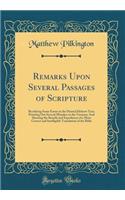 Remarks Upon Several Passages of Scripture: Rectifying Some Errors in the Printed Hebrew Text; Pointing Out Several Mistakes in the Versions; And Shewing the Benefit and Expediency of a More Correct and Intelligible Translation of the Bible: Rectifying Some Errors in the Printed Hebrew Text; Pointing Out Several Mistakes in the Versions; And Shewing the Benefit and Expediency of a More C