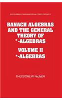 Banach Algebras and the General Theory of *-Algebras 2 Part Paperback Set: Volume 2, *-Algebras