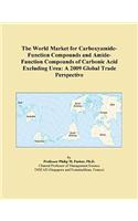 The World Market for Carboxyamide-Function Compounds and Amide-Function Compounds of Carbonic Acid Excluding Urea