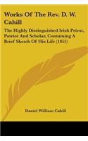 Works Of The Rev. D. W. Cahill
