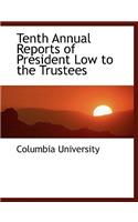 Tenth Annual Reports of President Low to the Trustees