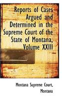 Reports of Cases Argued and Determined in the Supreme Court of the State of Montana, Volume XXIII