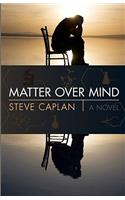 Matter Over Mind