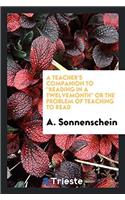 Teacher's Companion to Reading in a Twelvemonth or the Problem of Teaching to Read