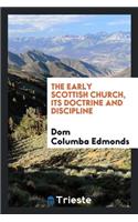 The Early Scottish Church, Its Doctrine and Discipline