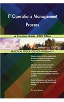 IT Operations Management Process A Complete Guide - 2020 Edition
