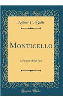Monticello: A Picture of the Past (Classic Reprint)