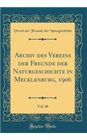 Archiv des Vereins der Freunde der Naturgeschichte in Mecklenburg, 1906, Vol. 60 (Classic Reprint)