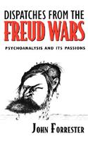 Dispatches from the Freud Wars: Psychoanalysis and Its Passions