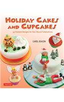 Holiday Cakes and Cupcakes: 45 Fondant Designs for Year-Round Celebrations
