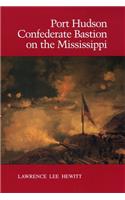 Port Hudson, Confederate Bastion on the Mississippi