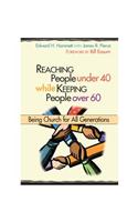 Reaching People Under 40 While Keeping People Over 60: Being Church for All Generations