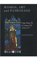 Women, Art and Patronage from Henry III to Edward III
