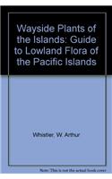 Wayside Plants of the Islands