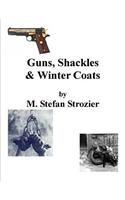 Guns, Shackles & Winter Coats