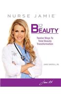 B12 Beauty: 12 Ways to Total Beauty Transformation
