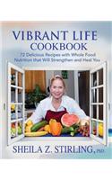 Vibrant Life CookBook: 72 Delicious Recipes with Whole Food Nutrition that Will Strengthen and Heal You(English)
