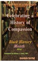 Celebrating a History of Compassion. Black History Month, 2014