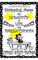 Stripping Away the INSANITY of LIFE and PARENTHOOD!