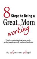 8 Steps to Being a Great Working Mom