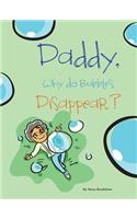 Daddy, Why Do Bubbles Disappear?