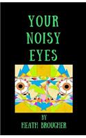 Your Noisy Eyes