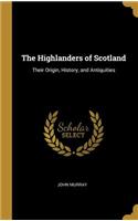 The Highlanders of Scotland