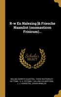 R-w En Nalezing [& Friesche Naamlist (onomasticon Frisicum)...