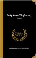 Forty Years Of Diplomacy; Volume 1