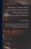 Mitchell's Ancient Geography, Designed for Academies, Schools, and Families