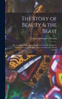 Story of Beauty & the Beast; the Complete Fairy Story Translated From the French by Ernest Dowson. With Four Plates in Colour by Charles Condor