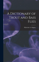 Dictionary of Trout and Bass Flies