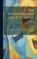 Extravaganzas of J. R. Planché, Esq.; Volume II