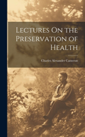 Lectures On the Preservation of Health