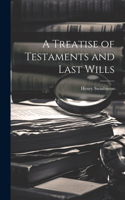 Treatise of Testaments and Last Wills