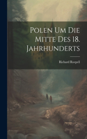 Polen Um Die Mitte Des 18. Jahrhunderts